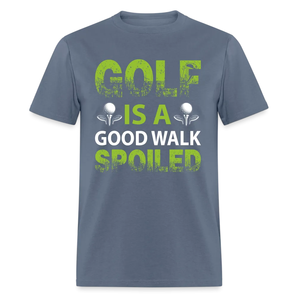 Golf is a Good Walk Spoiled T-Shirt (Golf Tee)