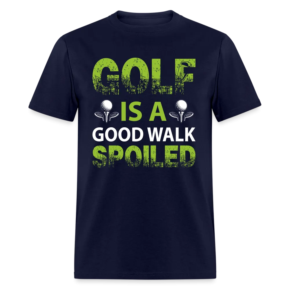 Golf is a Good Walk Spoiled T-Shirt (Golf Tee)