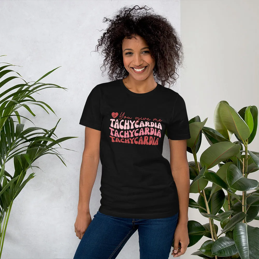 You Give Me Tachycardia Funny Nurse Valentines Tee